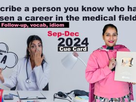 1. Describe a person you know who has chosen a career in the medical field (e.g. a doctor, a nurse)