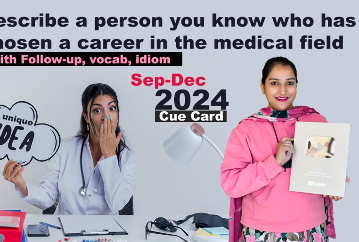 1. Describe a person you know who has chosen a career in the medical field (e.g. a doctor, a nurse)