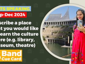 Describe a place that you would like to learn the culture there e g a library, museum, theatre cue card | September to december 2024