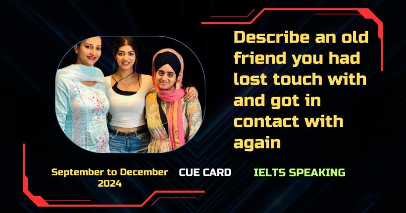 Describe an old friend you had lost touch with and got in contact with again