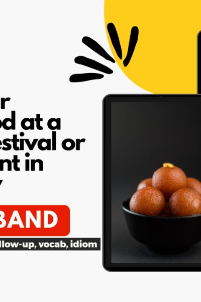 Describe your favourite food at a traditional festival or a special event in your country Cue Card