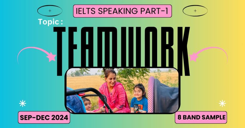 Topic Teamwork IELTS Speaking Part 1 | Sep-Dec 2024