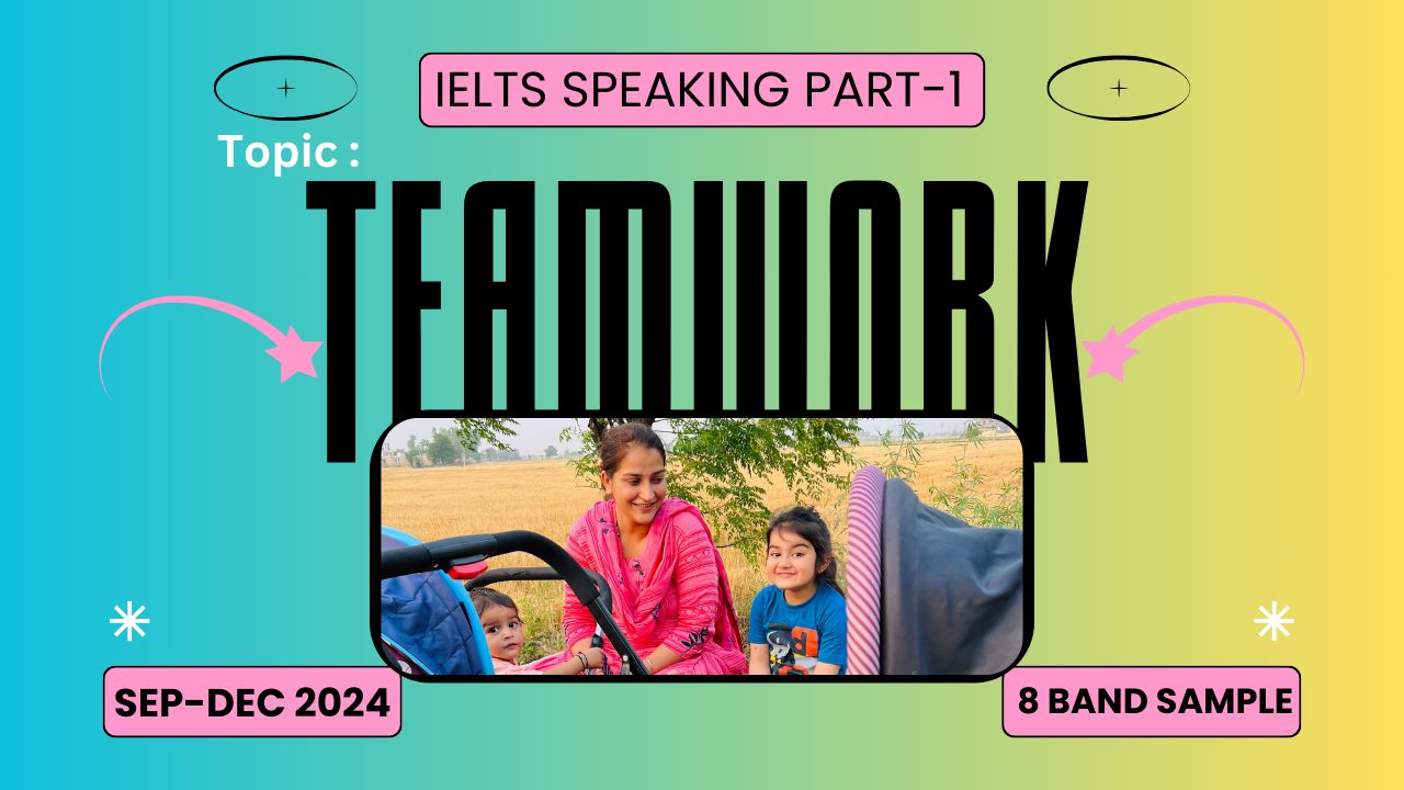 Topic Teamwork IELTS Speaking Part 1 | Sep-Dec 2024