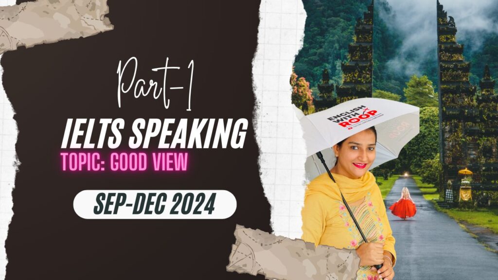 Topic: Good View | Speaking Part 1 | 2024 Topic: Good View | Speaking Part 1 | 2024