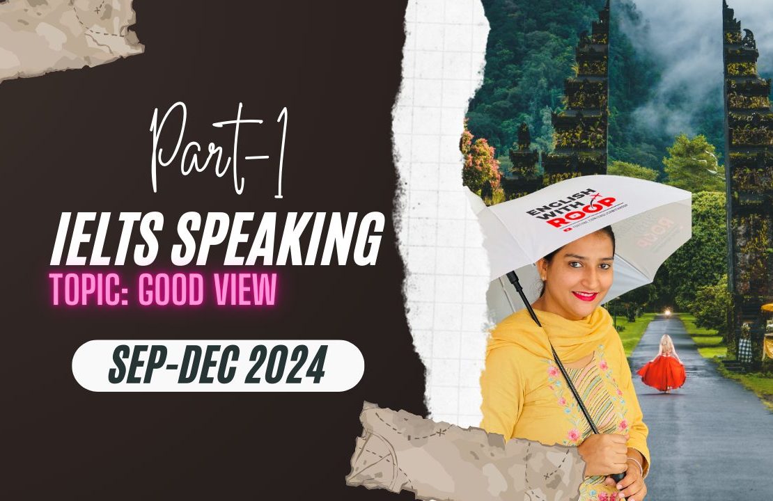 Topic: Good View | Speaking Part 1 | 2024