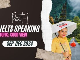 Topic: Good View | Speaking Part 1 | 2024