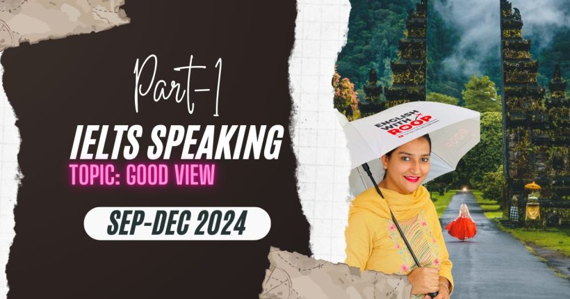 Topic: Good View | Speaking Part 1 | 2024