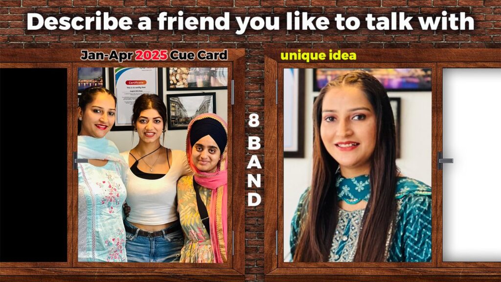 Describe a friend you like to talk with Cue Card Describe a friend you like to talk with Cue Card | 8 Band Sample | January to April 2025 Cue card