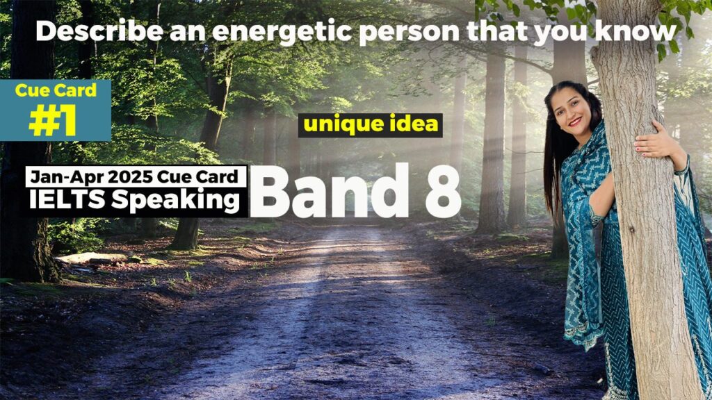 Describe an energetic person that you know Cue Card With Follow-ups Describe an energetic person that you know cue card Jan-April 2025