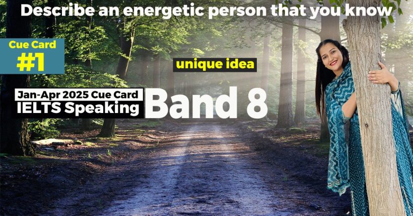 Describe an energetic person that you know cue card Jan-April 2025