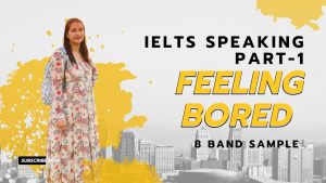 IELTS Speaking part-1 Topic Feeling bored