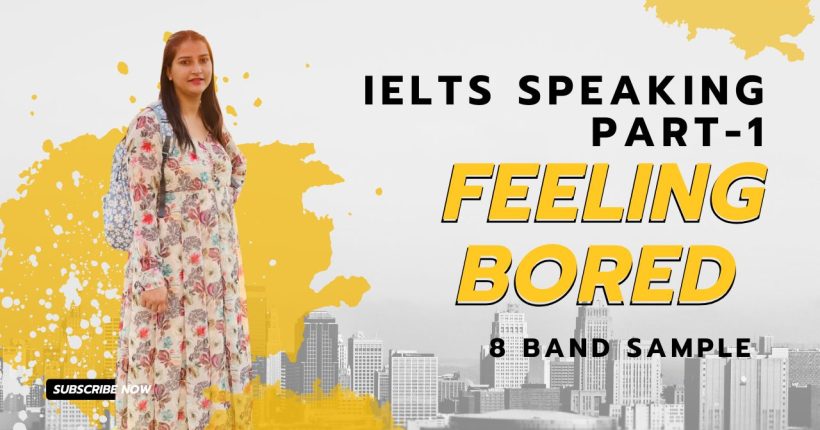 IELTS Speaking part-1 Topic Feeling bored