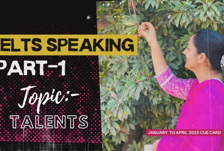 IELTS Speaking Part 1 Topic Talents | January to April 2025