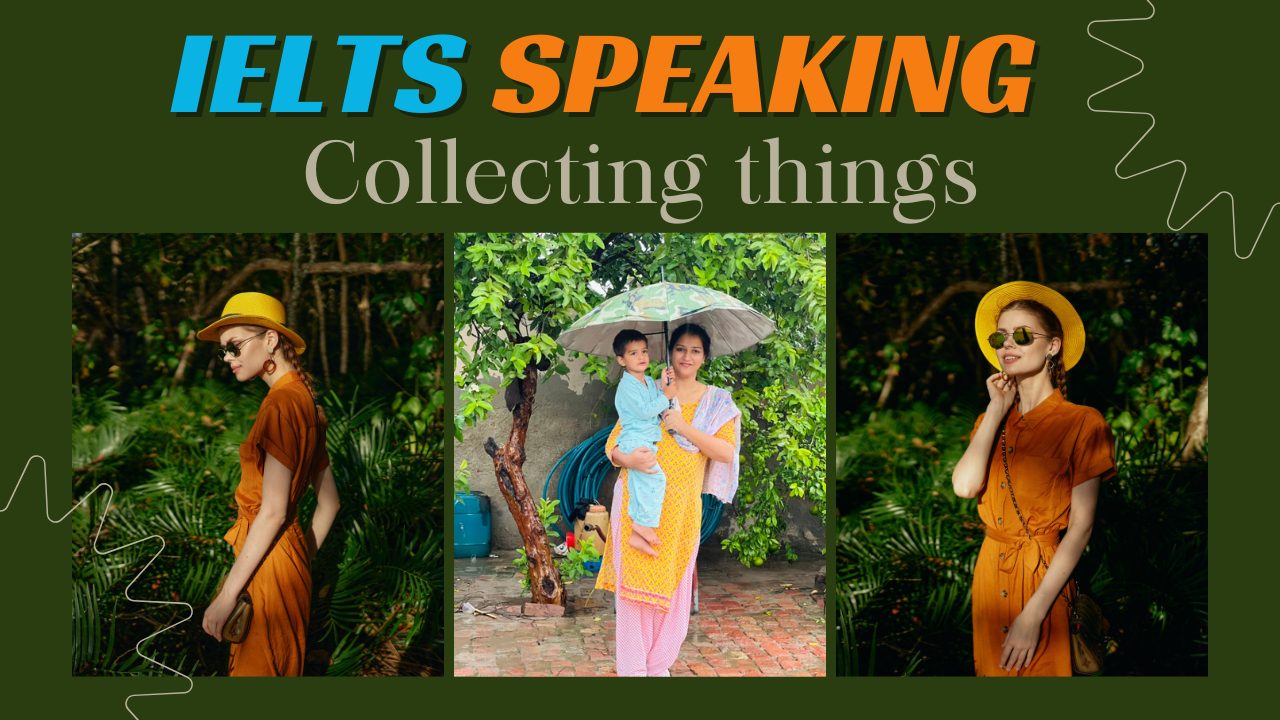 IELTS Speaking Topic Collecting things | January to April 2025