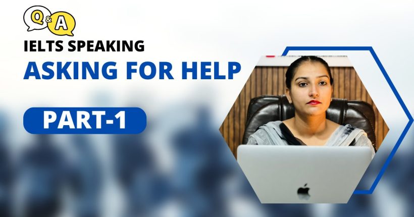IELTS Speaking Part 1 Asking for help