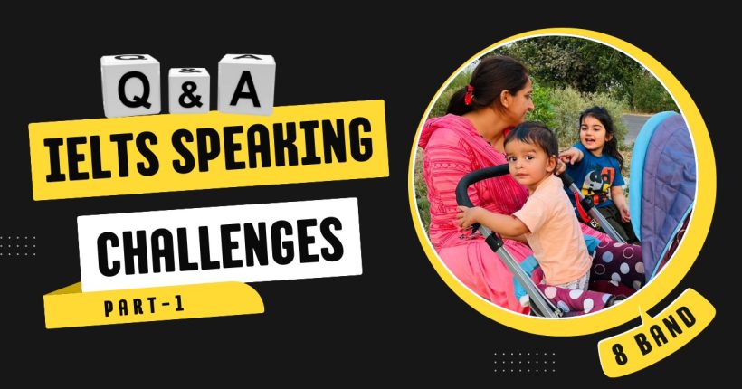 IELTS Speaking Part 1 Challenges