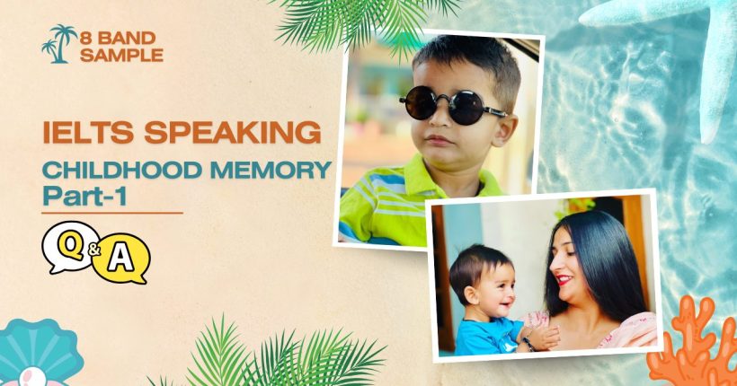 IELTS Speaking Part 1 Childhood memory