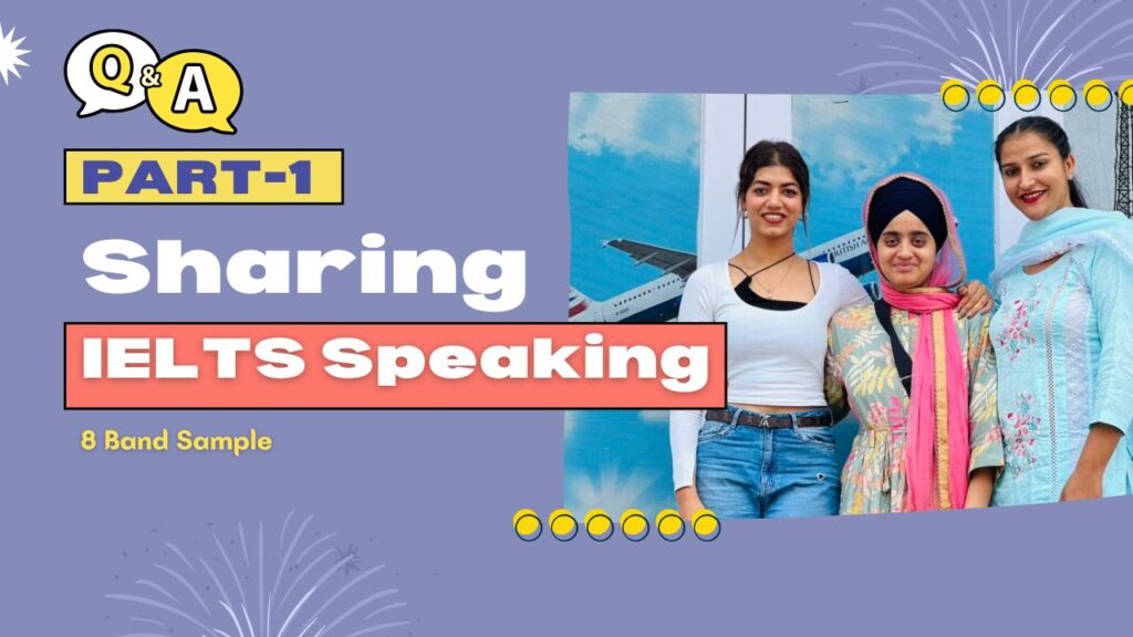 IELTS Speaking Part 1 Sharing IELTS Speaking Part 1 Sharing