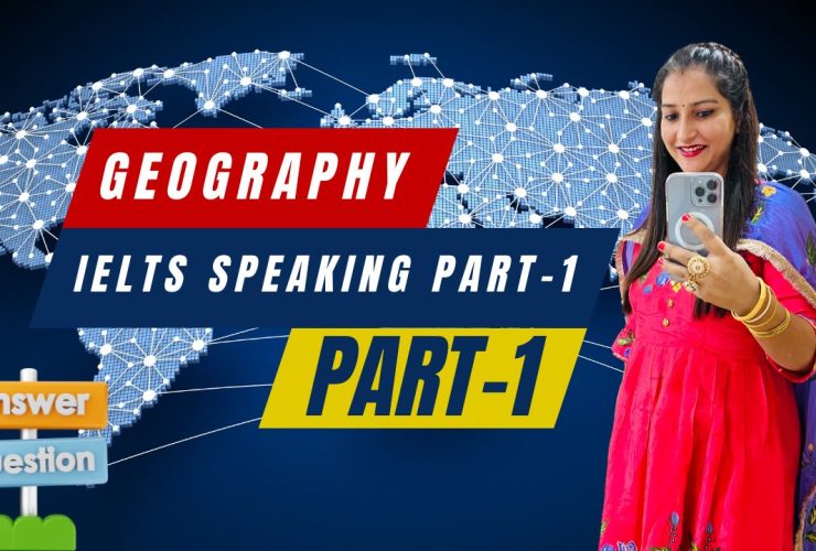 IELTS Speaking Part 1 Geography : Sample questions, answers