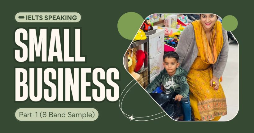 IELTS Speaking Part 1 Small Business : Sample questions, answers