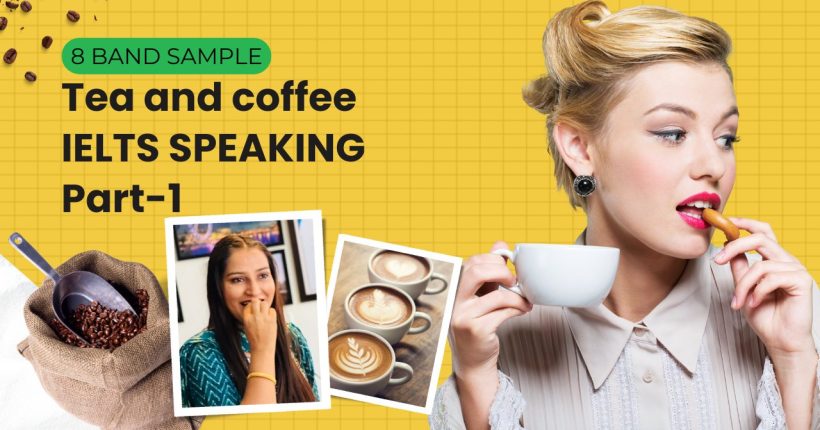 IELTS Speaking Part 1 Tea and coffee : Sample questions, answers
