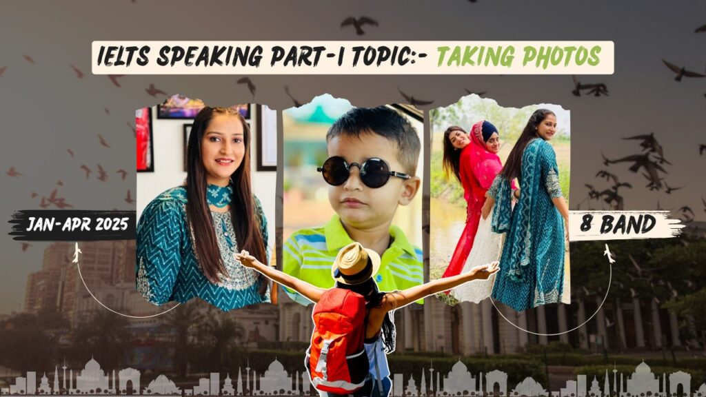 Taking photos ielts speaking part 1 answers Taking photos ielts speaking part 1 answers