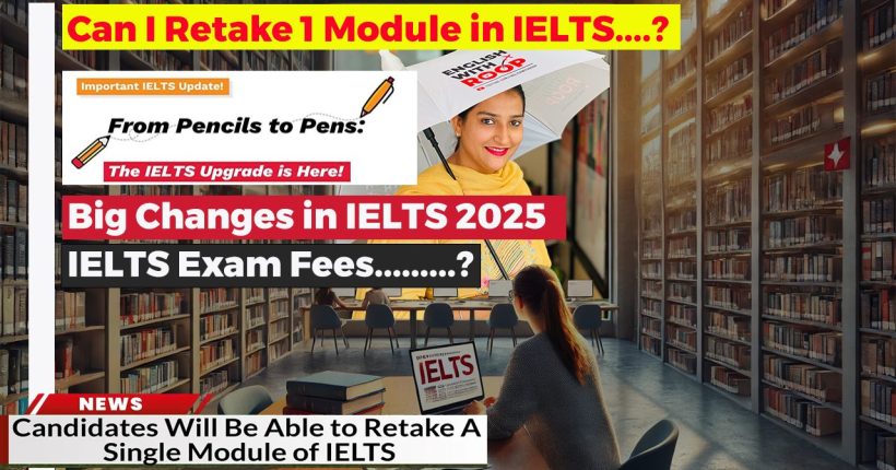 IELTS In 2025 - MAJOR CHANGES