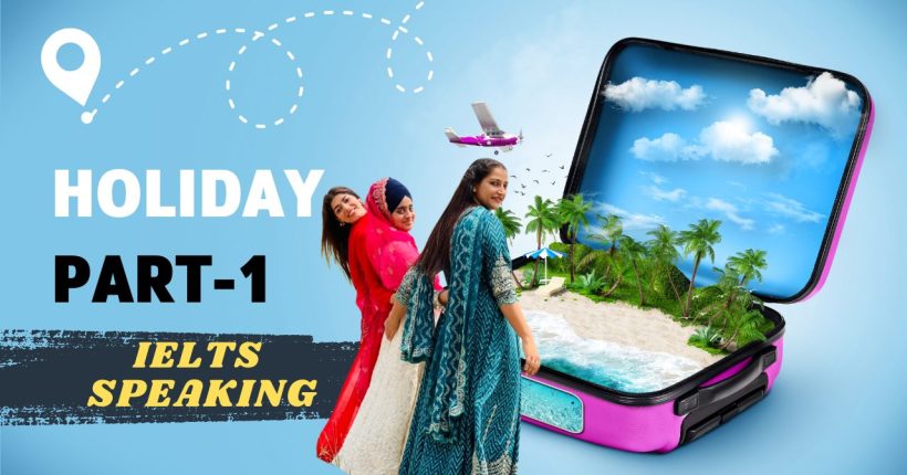 IELTS Speaking Part 1 topic Holidays