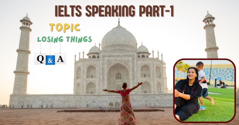 IELTS Speaking Topic Losing things Question answers