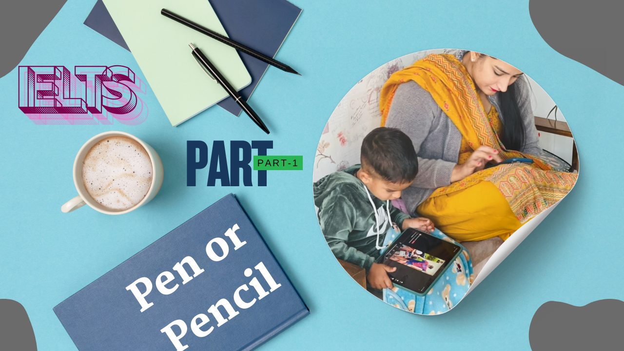 IELTS Speaking Part 1 Pen or Pencil