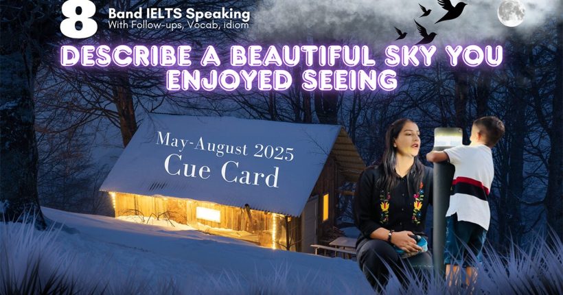 Describe a beautiful sky you enjoyed seeing | May to August 2025 Cue Card