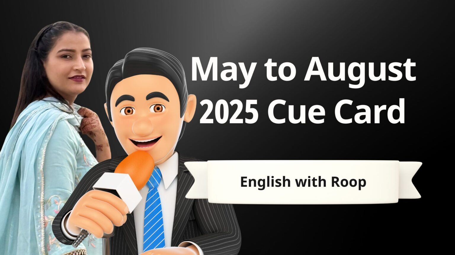 May to August 2025 Cue Card May to August 2025 Cue Card