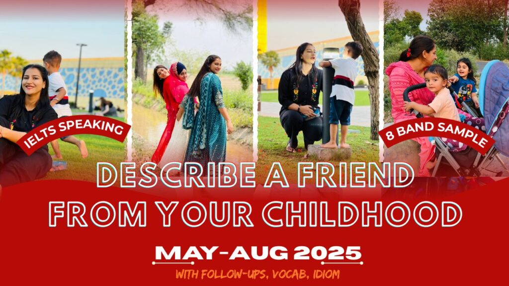 Describe a friend from your childhood | May to August 2025 Cue Card | 8 Band Sample