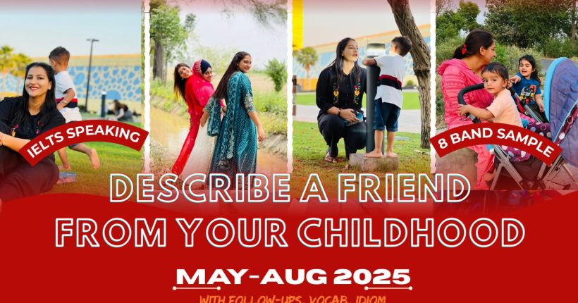 Describe a friend from your childhood | May to August 2025 Cue Card | 8 Band Sample