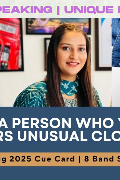 Describe a person who you think wears unusual clothes | May to August 2025 Cue Card | 8 Band