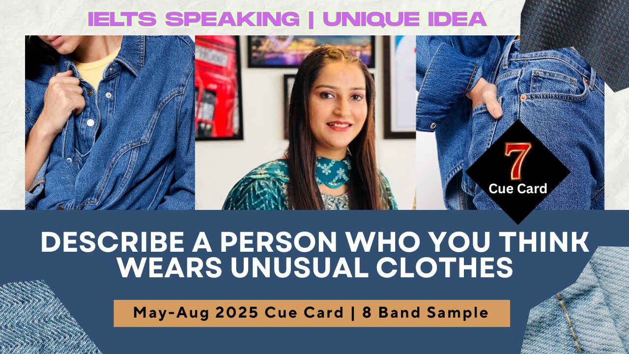Describe a person who you think wears unusual clothes | May to August 2025 Cue Card | 8 Band