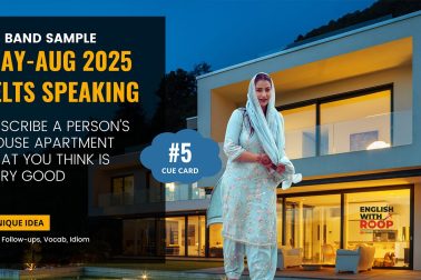 Describe a person's house/apartment that you think is very good | IELTS Speaking May to August 2025 Cue Card