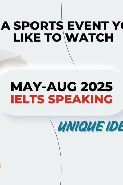 Describe a sports event you would like to watch | May to August 2025 Cue Card | 8 band sample