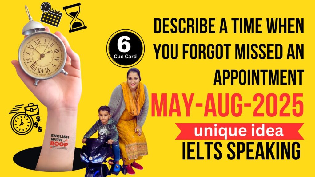 Describe a time when you forgot missed an appointment Cue Card Describe a time when you forgot missed an appointment | May to August 2025 Cue Card | 8 band sample