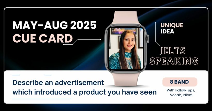 Describe an advertisement which introduced a product you have seen | 8 Band Sample IELTS Speaking May-Aug 2025 Cue Card