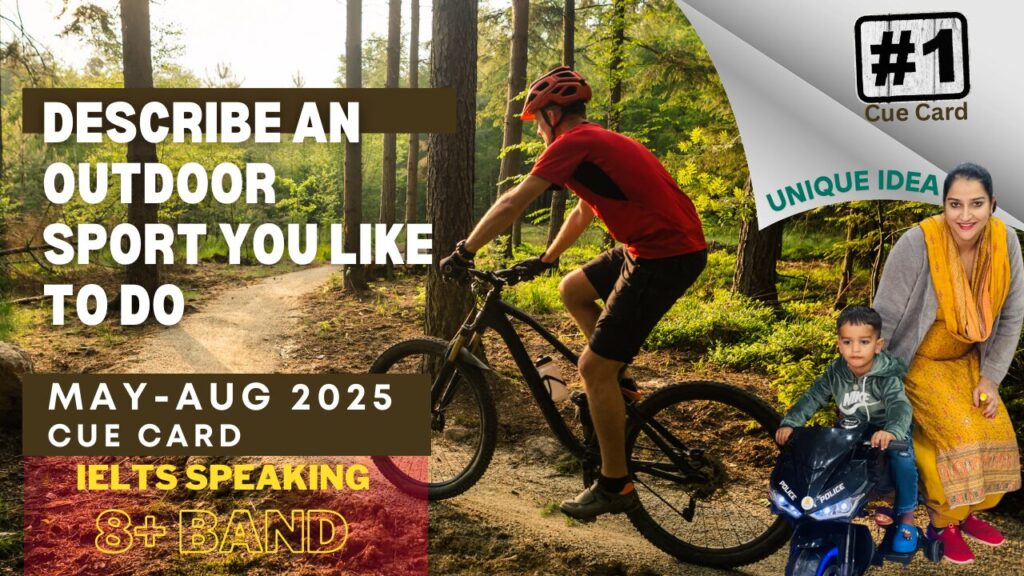 Describe an outdoor sport you like to do Cue Card Describe an outdoor sport you would like to do | May to august 2025 Cue Card | 8 band sample