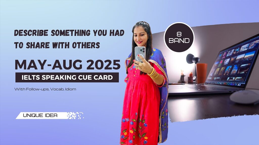 Describe something you had to share with others Cue Card Describe something you had to share with other | May to August 2025 Cue Card | 8 Band sample