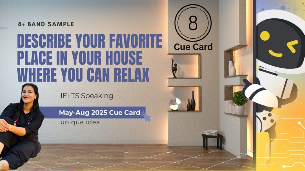 Describe your favorite place in your house where you can relax | May to August 2025 Cue Card | IELTS Speaking | 8 Band Sample