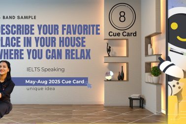 Describe your favorite place in your house where you can relax | May to August 2025 Cue Card | IELTS Speaking | 8 Band Sample