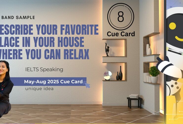Describe your favorite place in your house where you can relax | May to August 2025 Cue Card | IELTS Speaking | 8 Band Sample