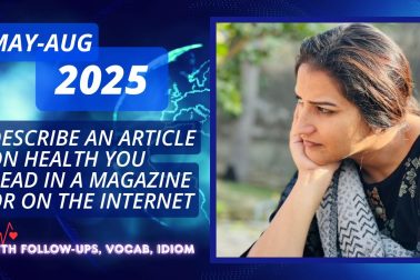 Describe an article on health you read in a magazine or on the Internet | May to Aug 2025 Cue Card