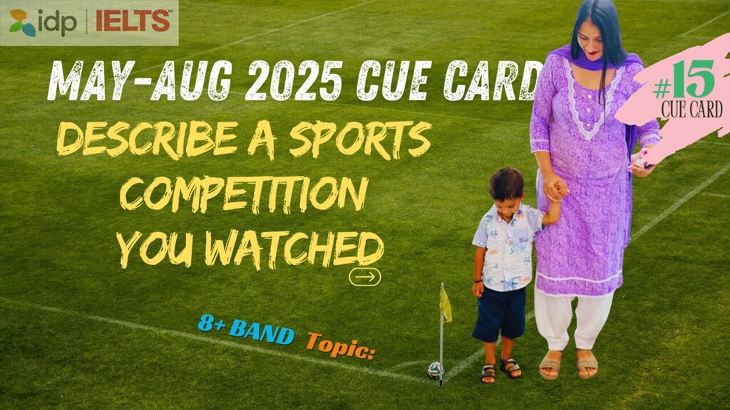 Describe a Sports Competition You Watched | IELTS Speaking Cue Card May–Aug 2025 | Band 8+ Sample Answer