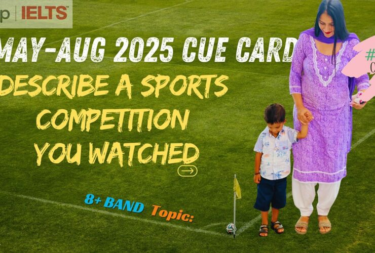 Describe a Sports Competition You Watched | IELTS Speaking Cue Card May–Aug 2025 | Band 8+ Sample Answer