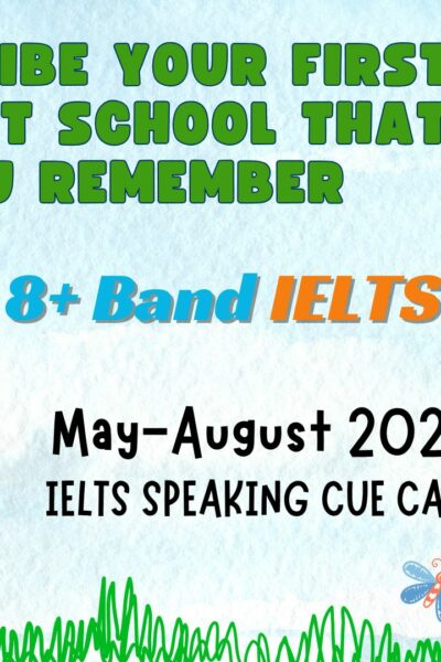 Describe Your First Day at School | IELTS Speaking Cue Card May–Aug 2025 | Band 8+ Sample Answer