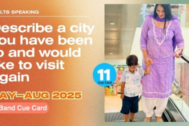 Describe a city you have been to and would like to visit again | May to Aug 2025 Cue Card